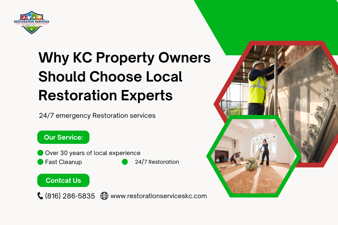 Why KC Property Owners Should Choose Local Restoration Experts